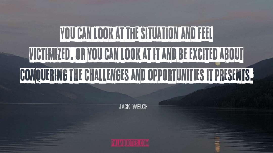 Victimized quotes by Jack Welch