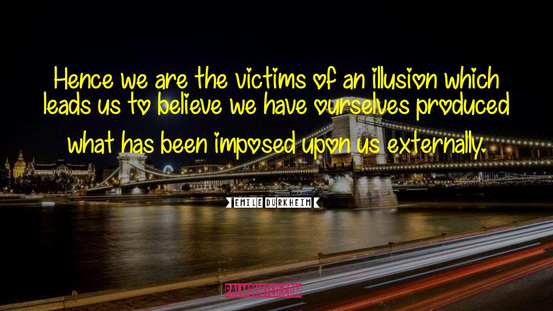 Victims Of Abuse quotes by Emile Durkheim