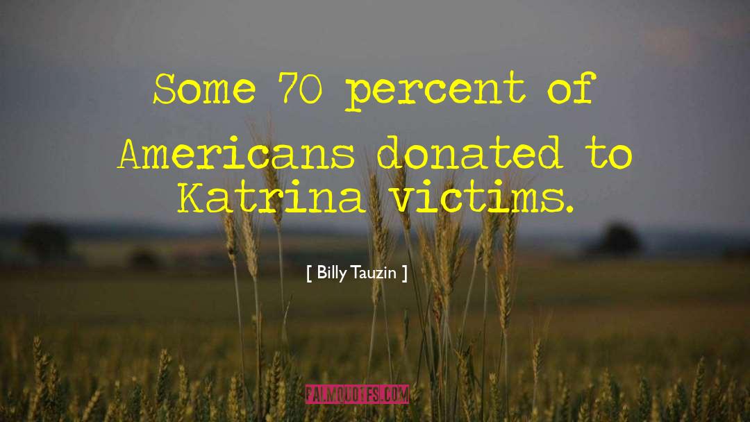 Victims Of Misfortune quotes by Billy Tauzin