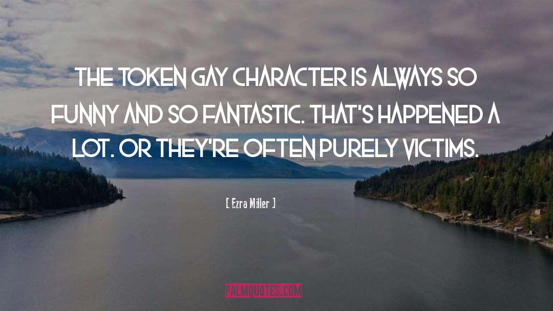 Victims quotes by Ezra Miller