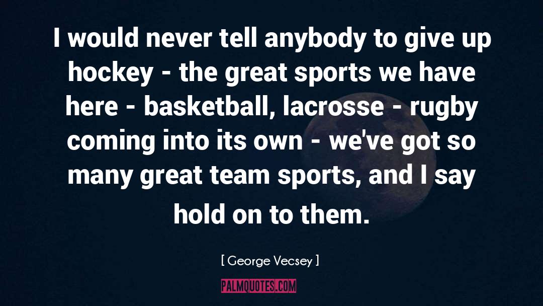 Victorem Lacrosse quotes by George Vecsey