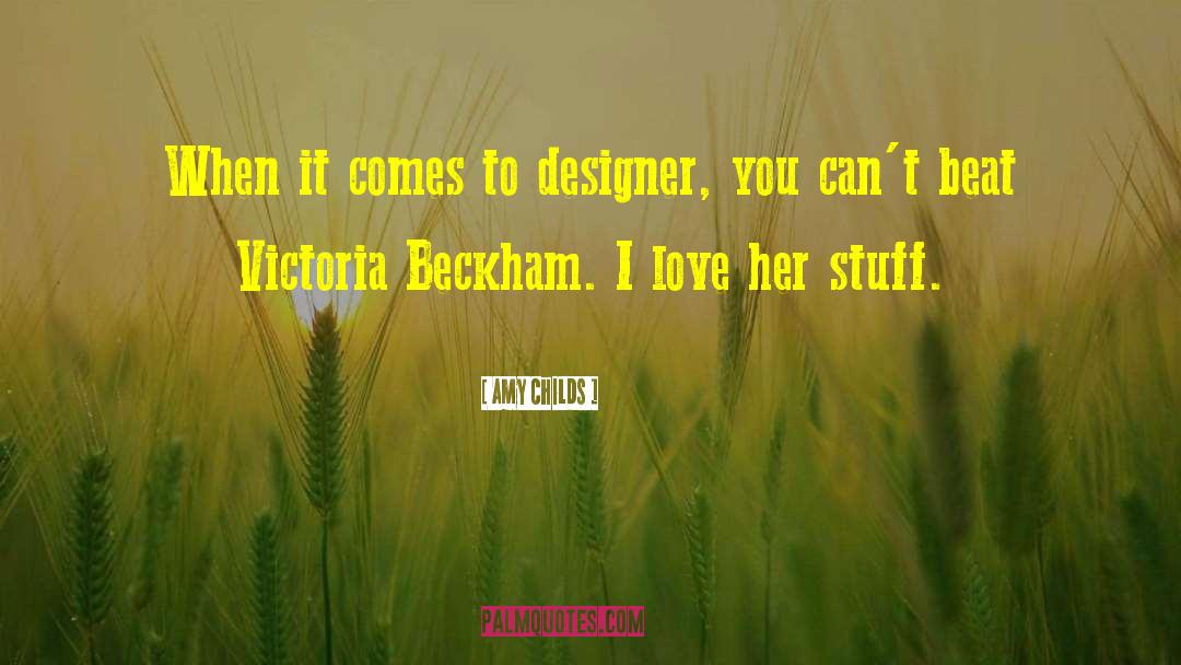 Victoria Beckham quotes by Amy Childs