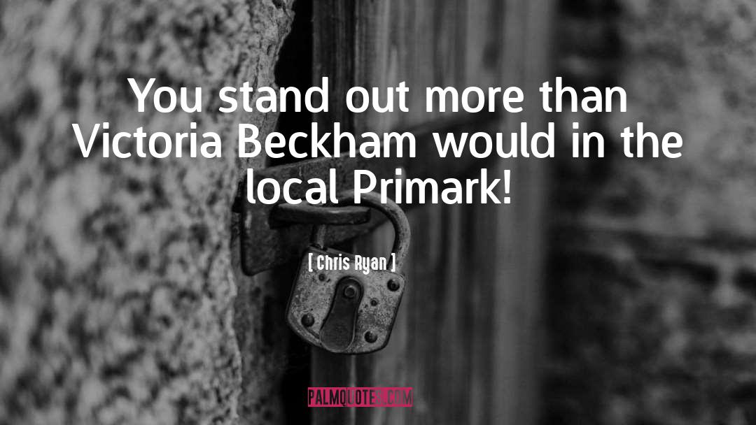 Victoria Beckham quotes by Chris Ryan