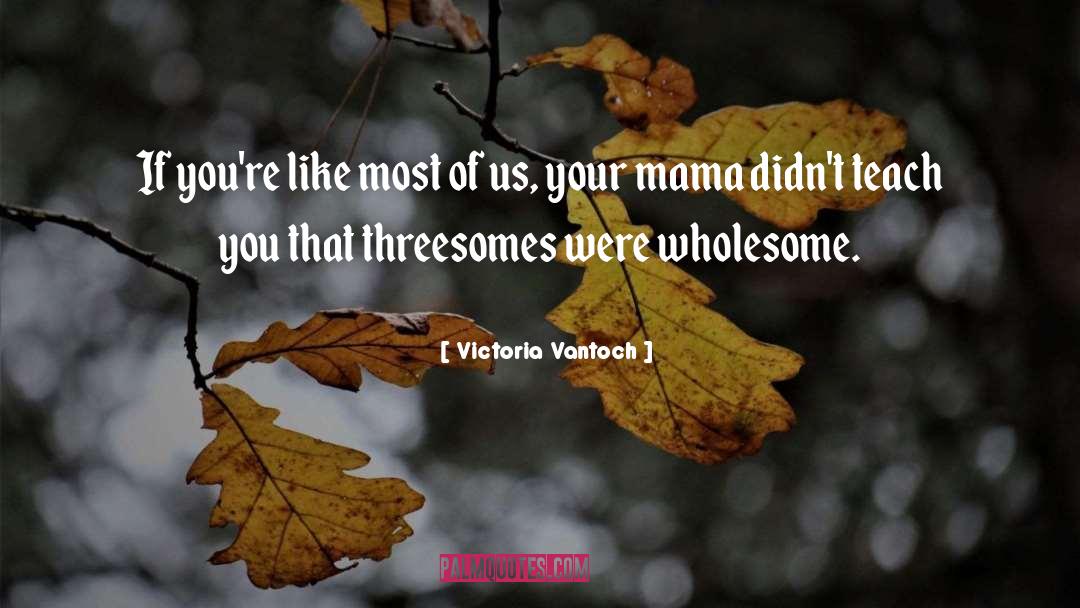 Victoria Devane quotes by Victoria Vantoch
