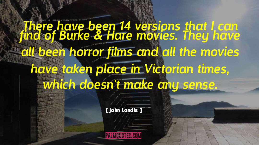 Victorian Times quotes by John Landis