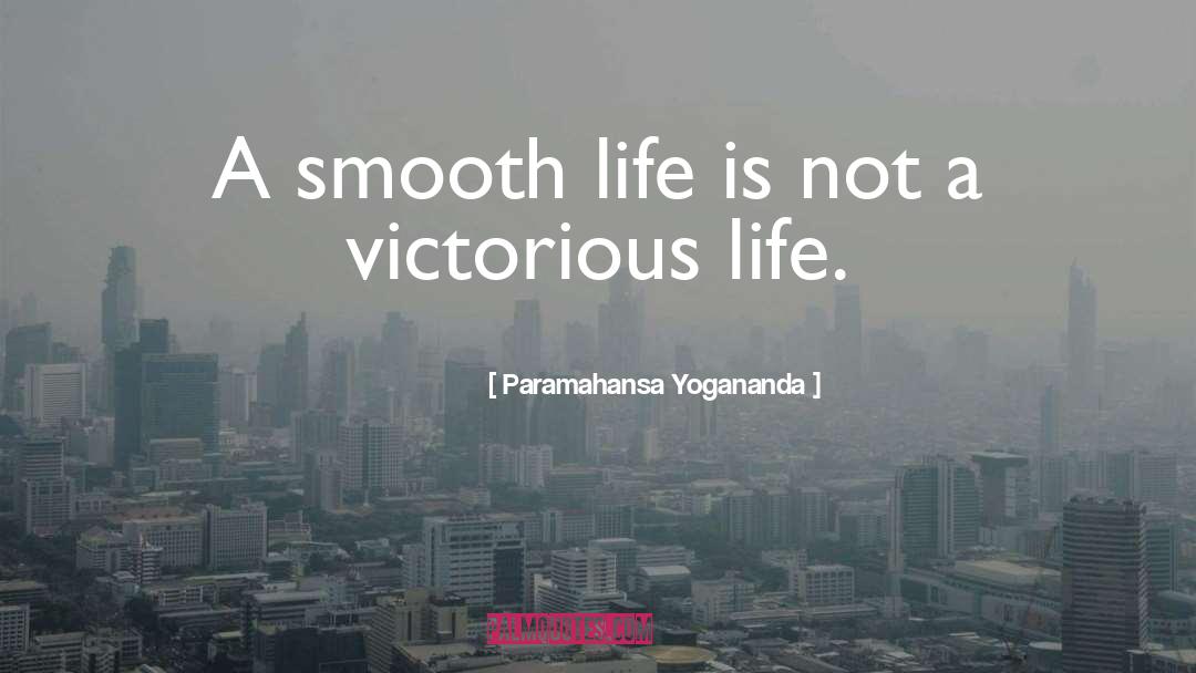 Victorious Life quotes by Paramahansa Yogananda