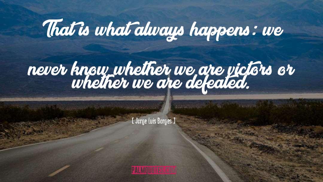 Victors quotes by Jorge Luis Borges