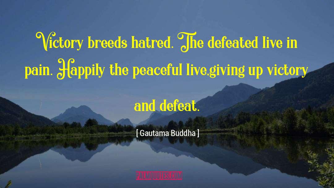 Victory And Defeat quotes by Gautama Buddha