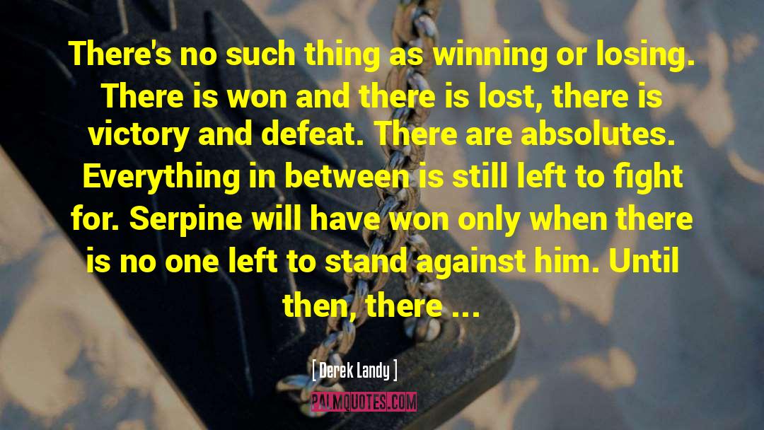 Victory And Defeat quotes by Derek Landy