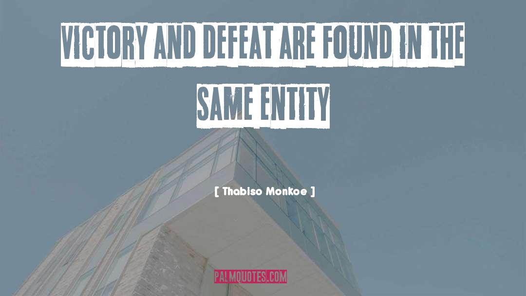 Victory And Defeat quotes by Thabiso Monkoe