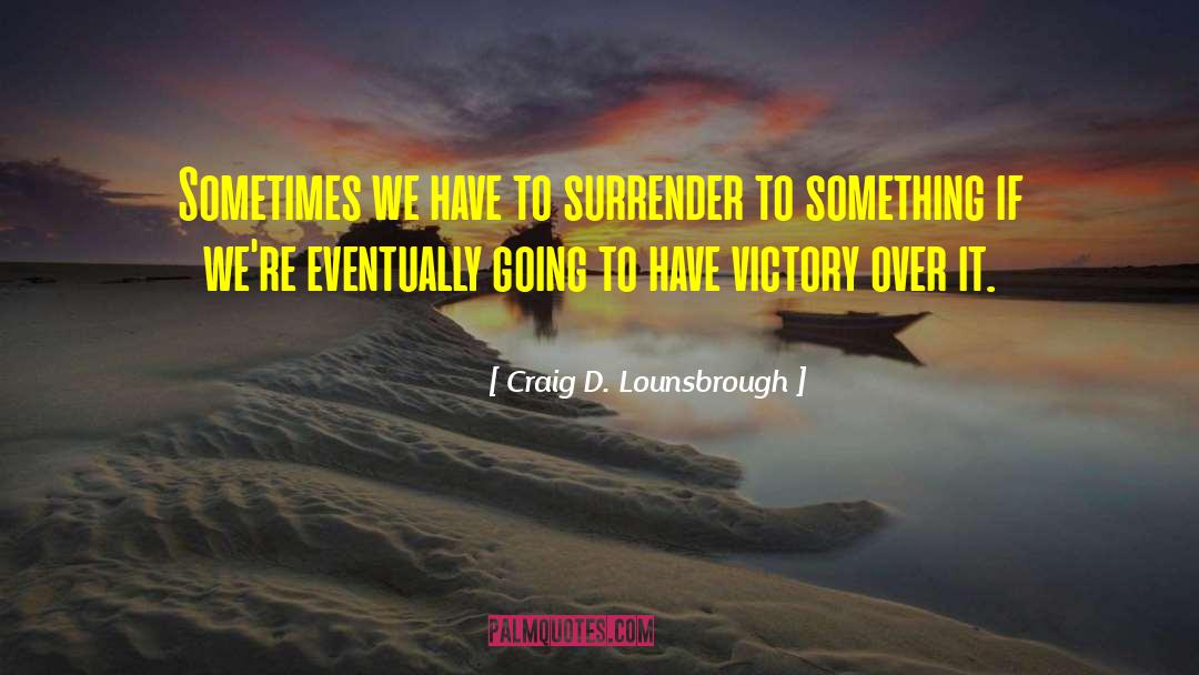 Victory Bayne quotes by Craig D. Lounsbrough