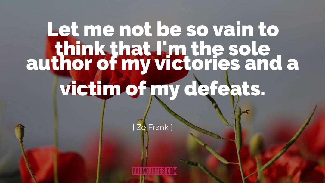 Victory Defeat quotes by Ze Frank