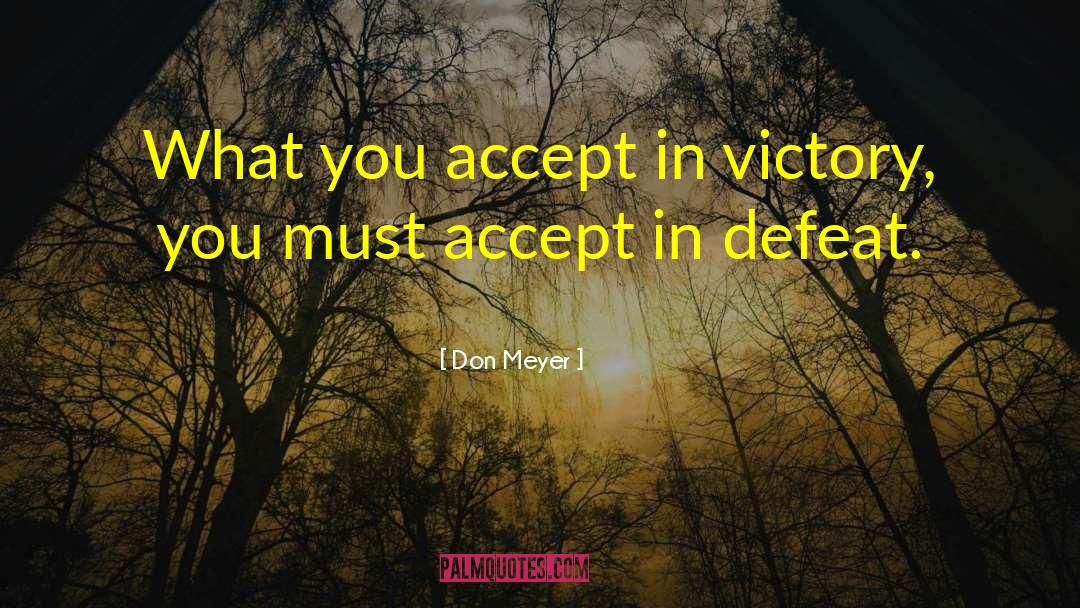 Victory Defeat quotes by Don Meyer