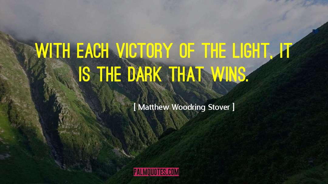 Victory Is Yours quotes by Matthew Woodring Stover