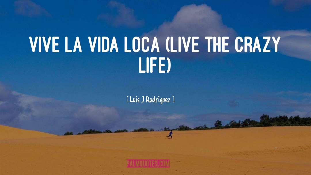 Vida quotes by Luis J Rodriguez