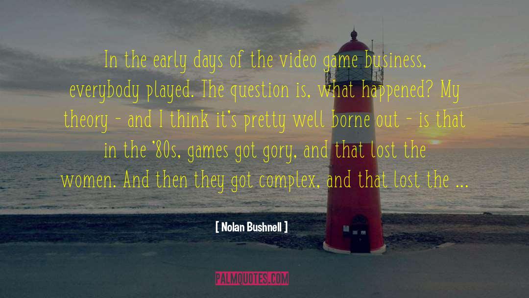 Video Diaries quotes by Nolan Bushnell