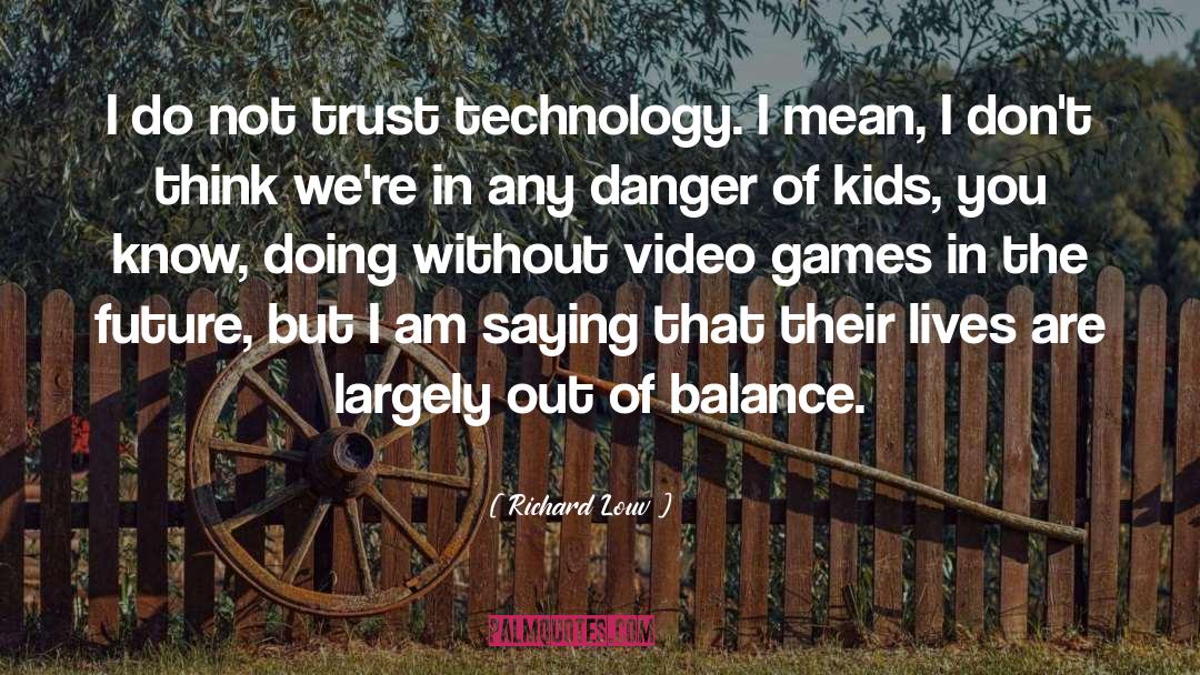 Video Diary quotes by Richard Louv