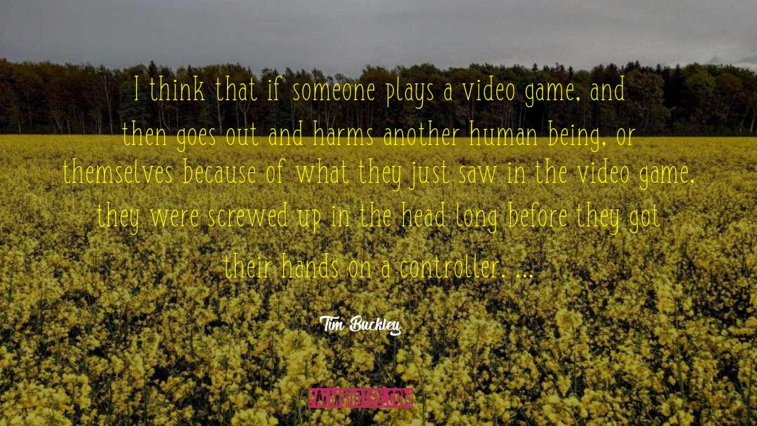 Video Game quotes by Tim Buckley