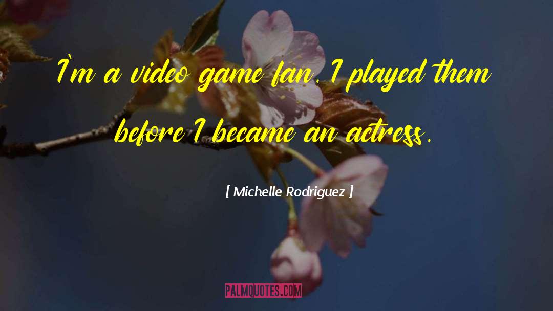 Video Game Reference quotes by Michelle Rodriguez