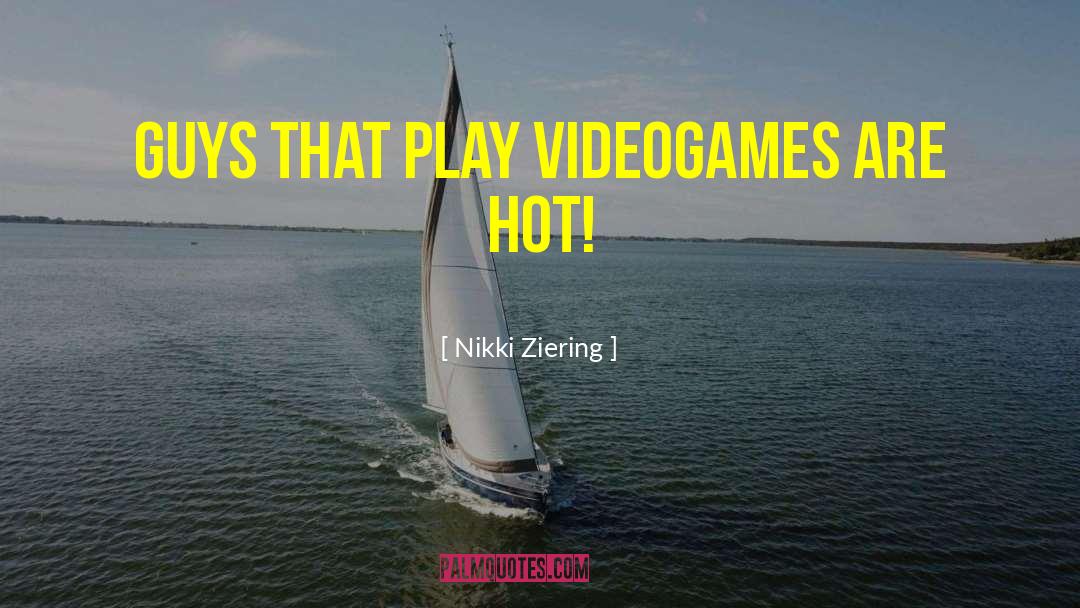 Videogames quotes by Nikki Ziering