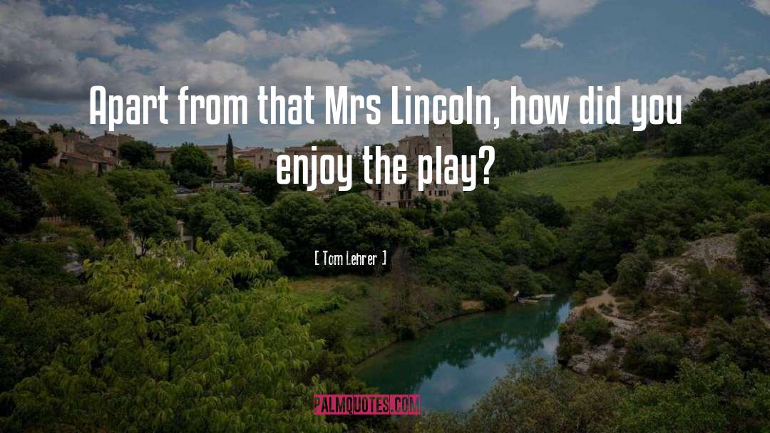 Videos From The Lincoln Project quotes by Tom Lehrer