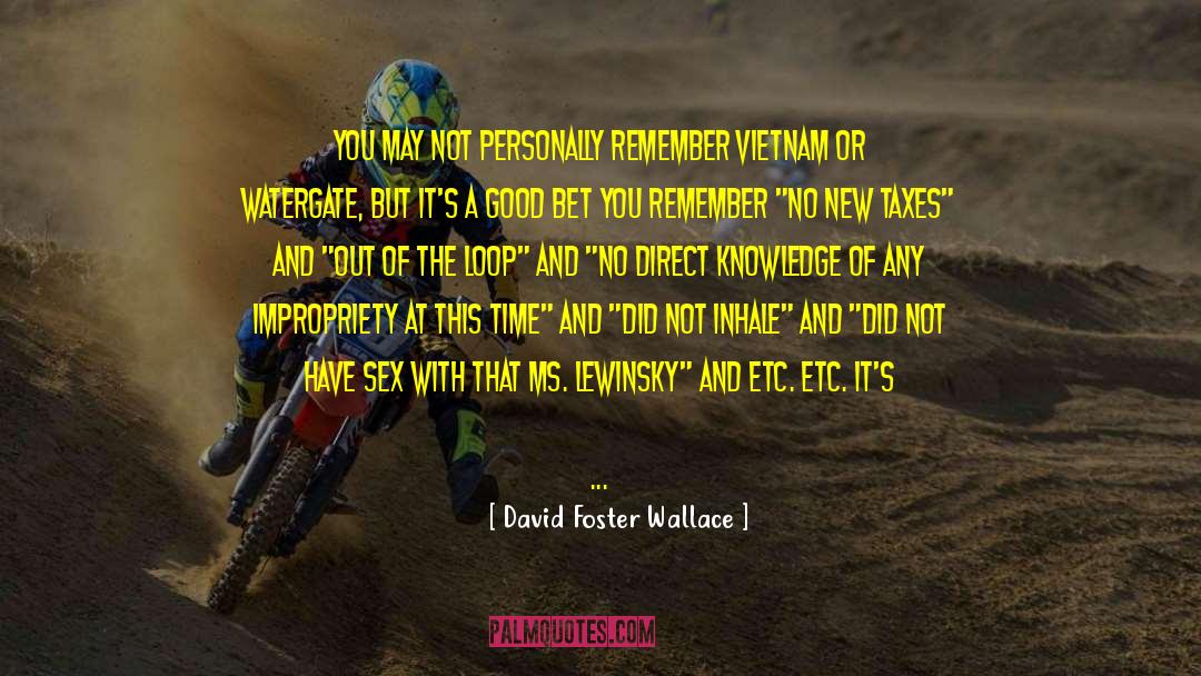 Vietnam quotes by David Foster Wallace