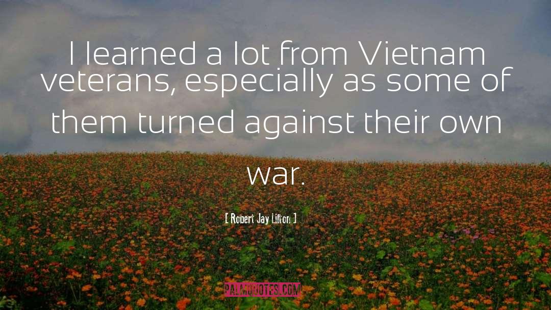 Vietnam Veterans quotes by Robert Jay Lifton