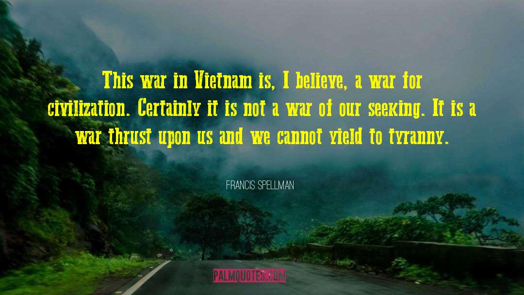 Vietnam War Memorial quotes by Francis Spellman