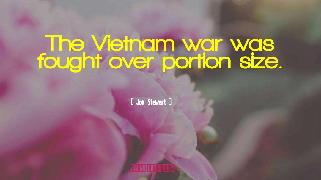 Vietnam War quotes by Jon Stewart