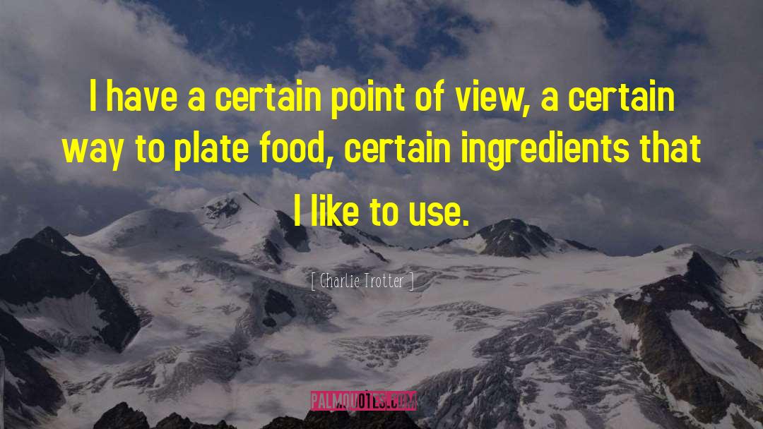 View Point quotes by Charlie Trotter
