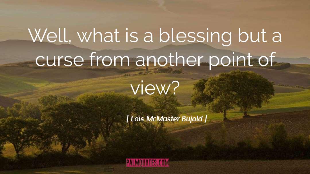 View Point quotes by Lois McMaster Bujold