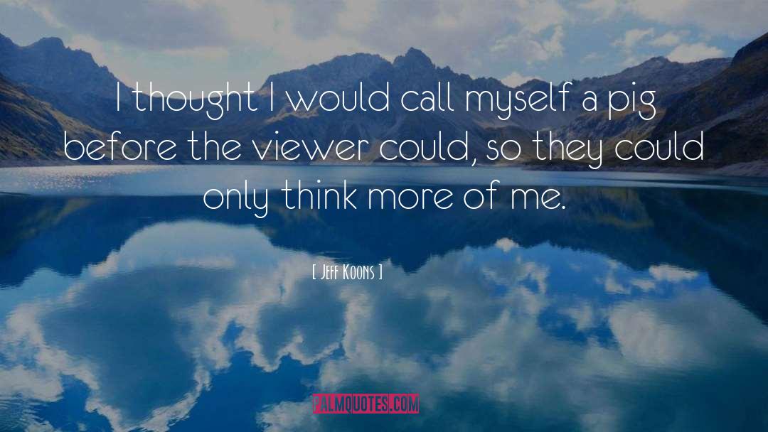 Viewer quotes by Jeff Koons