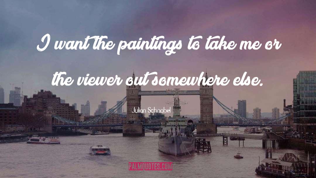 Viewer quotes by Julian Schnabel