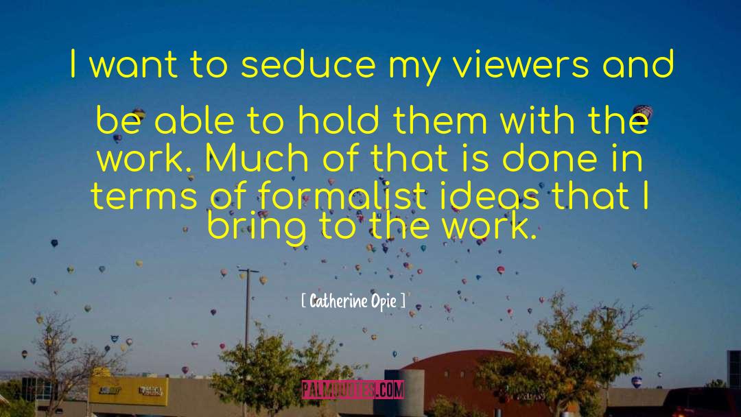 Viewers quotes by Catherine Opie