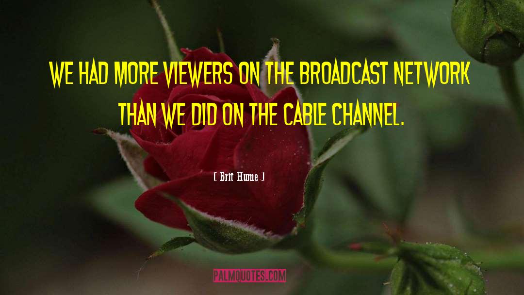 Viewers quotes by Brit Hume