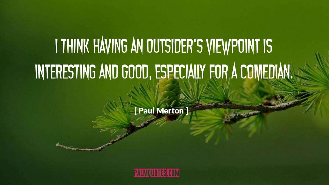 Viewpoint quotes by Paul Merton