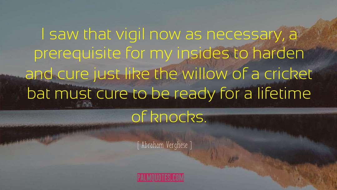 Vigil quotes by Abraham Verghese