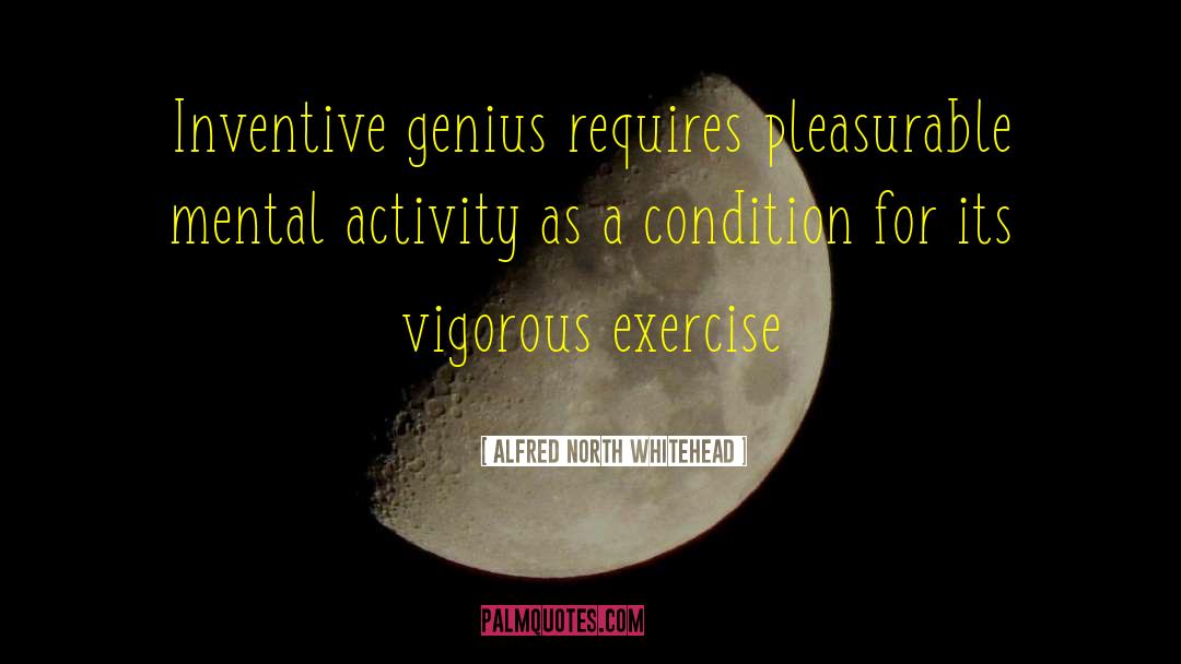 Vigorous Exercise quotes by Alfred North Whitehead