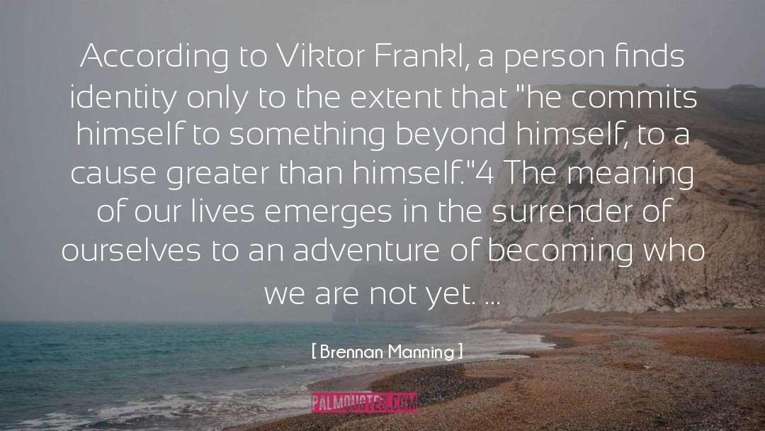 Viktor Frankl quotes by Brennan Manning