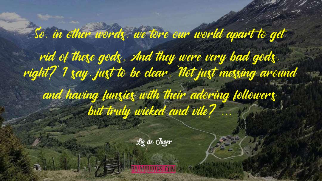 Vile quotes by Liz De Jager