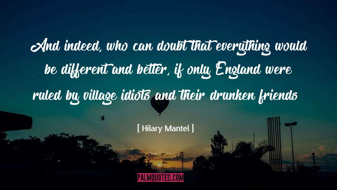 Village Idiots quotes by Hilary Mantel