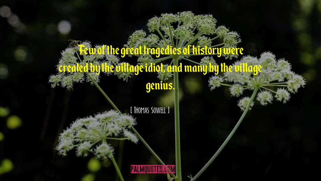 Village Idiots quotes by Thomas Sowell