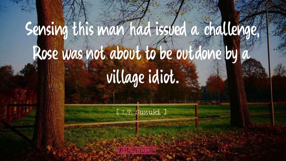 Village quotes by L.T. Suzuki