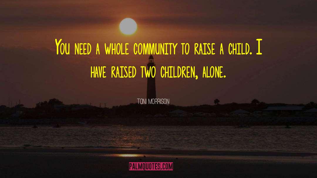 Village To Raise A Child quotes by Toni Morrison