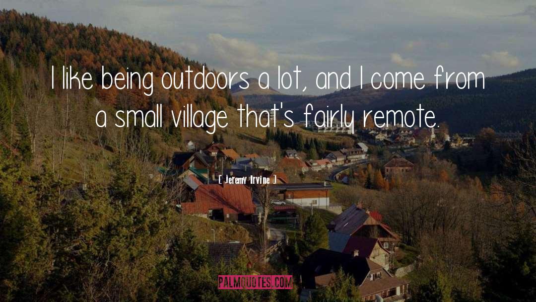 Villages quotes by Jeremy Irvine