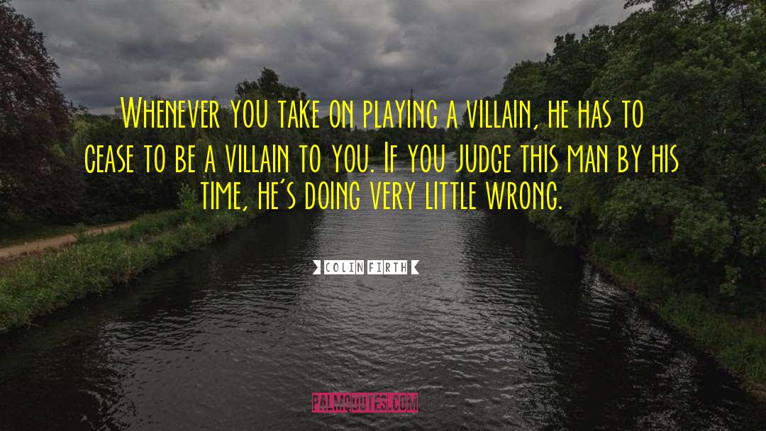 Villain quotes by Colin Firth