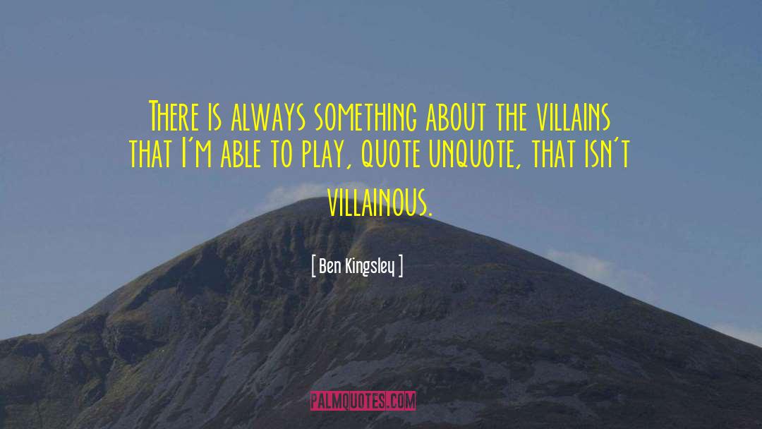 Villainous Breakdown quotes by Ben Kingsley