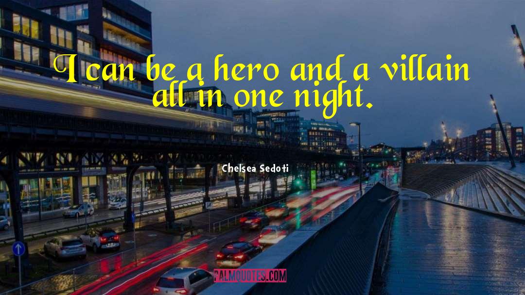 Villains And Heroes quotes by Chelsea Sedoti