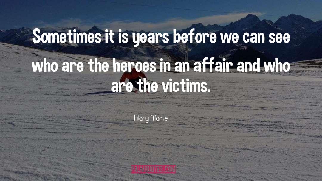 Villains And Heroes quotes by Hilary Mantel