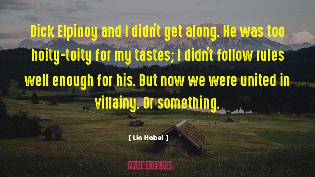 Villainy quotes by Lia Habel
